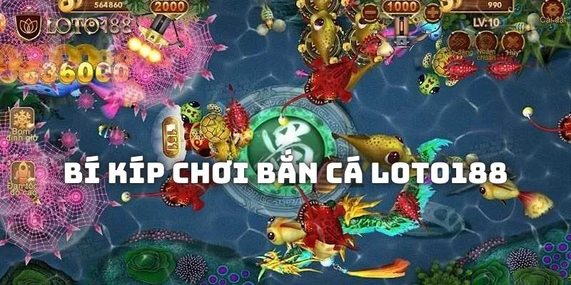 Kinh nghiệm chơi Bắn cá LOTO188 ăn tiền cực chuẩn