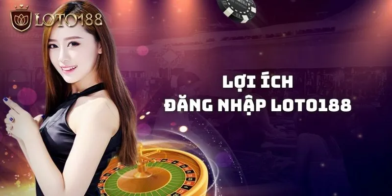 LOTO188 là nhà cái uy tín sở hữu hàng chục triệu thành viên