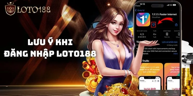 1 vài điều nên lưu ý khi đăng nhập LOTO188