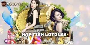 Nạp tiền LOTO188